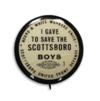 (CIVIL RIGHTS.) SCOTTSBORO BOYS. I gave to save the Scottsboro Boys.